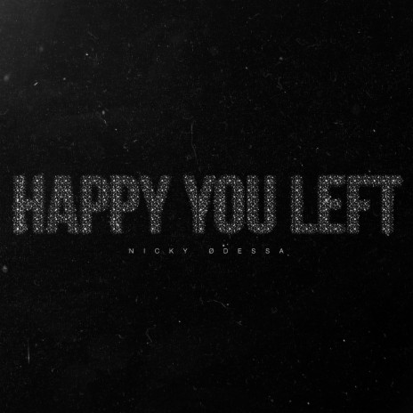 Happy You Left | Boomplay Music