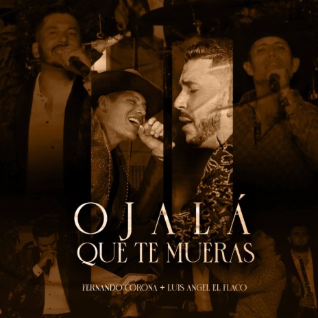 Ojalá Que Te Mueras ft. Luis Angel "El Flaco" | Boomplay Music