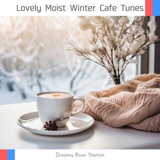 Lovely Moist Winter Cafe Tunes