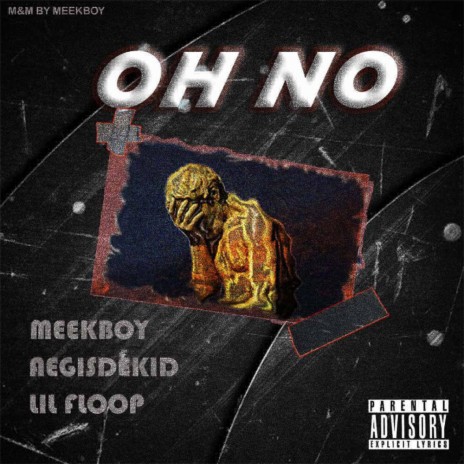 OH NO ft. Aegisdekhid & Lil Floop | Boomplay Music