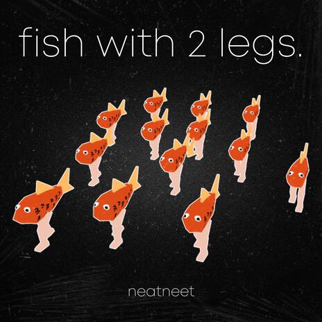 fish with 2 legs | Boomplay Music