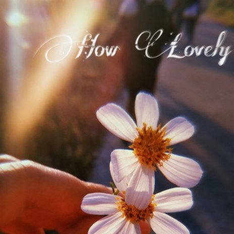 How Lovely | Boomplay Music