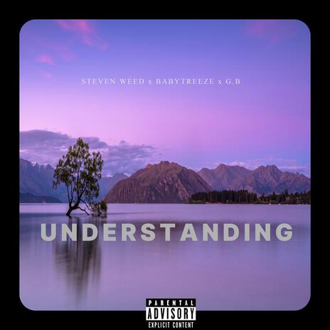 UNDERSTANDING ft. BABY TREEZE & G.B | Boomplay Music