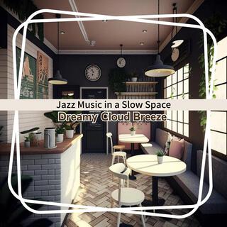 Jazz Music in a Slow Space