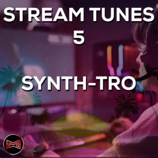 Stream Tunes 5 | SYNTH-TRO (Music for your Streams)