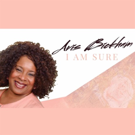 Avis Bickham: I Am Sure | Boomplay Music