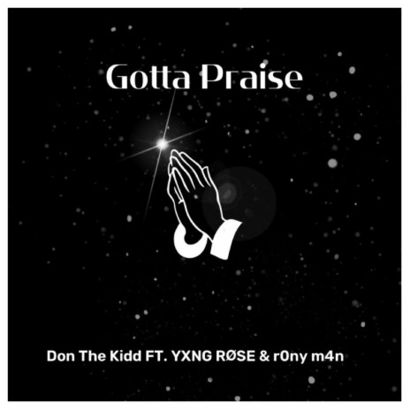 Gotta Praise ft. YXNG RØSE & r0ny m4n | Boomplay Music