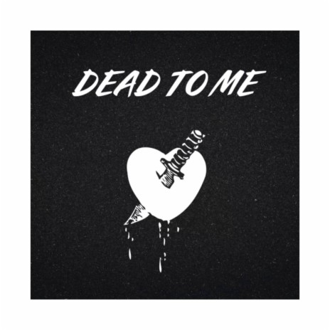 DEAD TO ME | Boomplay Music