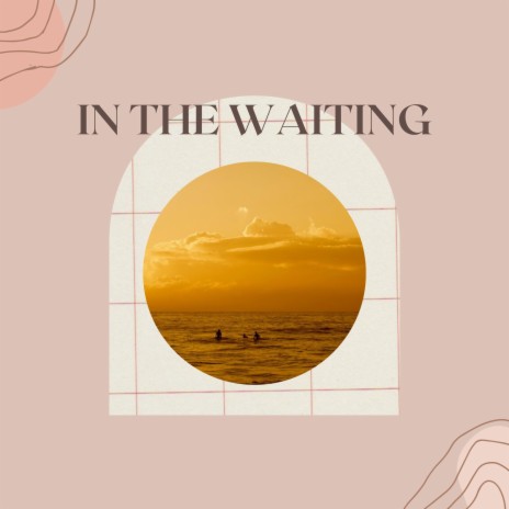 In the Waiting | Boomplay Music