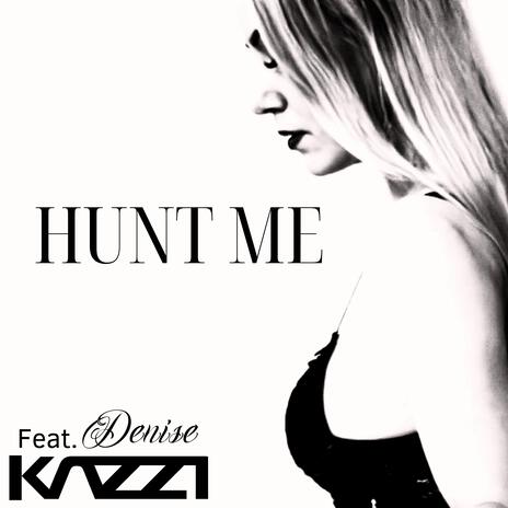 Hunt Me ft. Denise | Boomplay Music