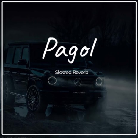 Pagol Slowed Reverb | Boomplay Music