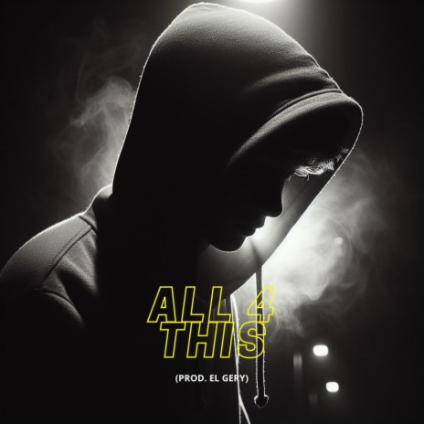 All 4 this ft. Prod. El Gery