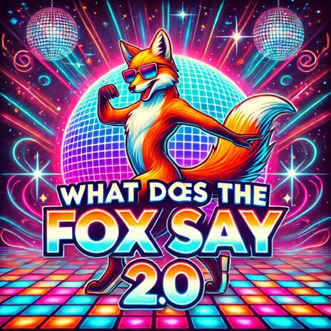 What Does The Fox Say 2.0 | Boomplay Music