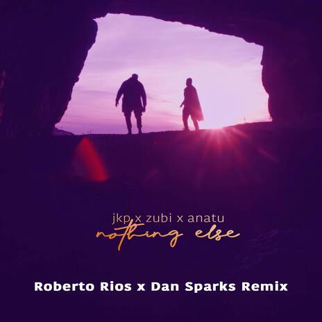 Nothing Else (Roberto Rios x Dan Sparks Extended Remix) ft. Dan Sparks, Zubi & Roberto Rios | Boomplay Music