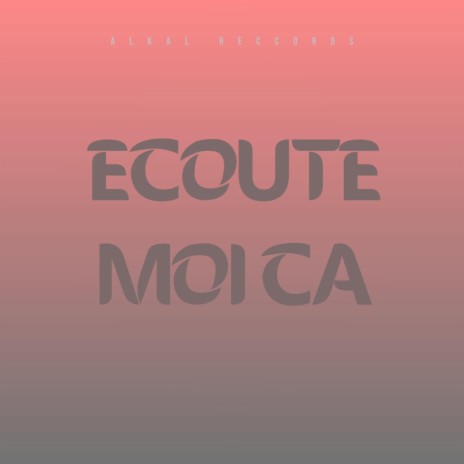 ECOUTE MOI CA | Boomplay Music