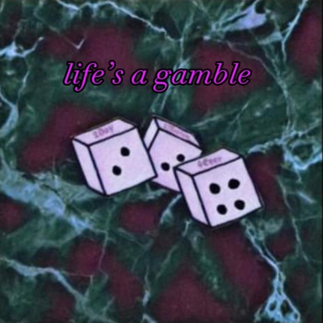 Life's a gamble