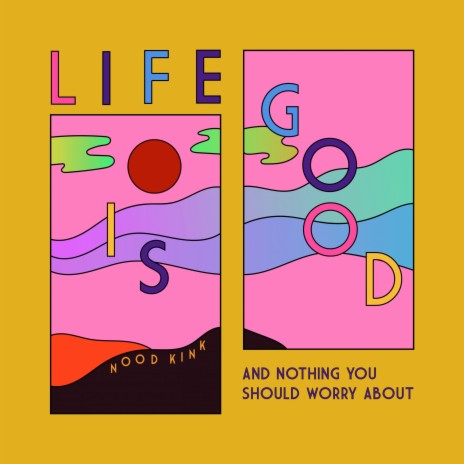 Life Is Good (And Nothing You Should Worry About) | Boomplay Music