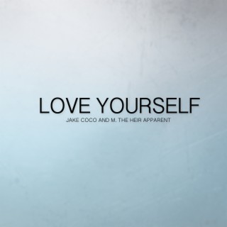 Love Yourself (Acoustic) [feat. M the Heir Apparent]