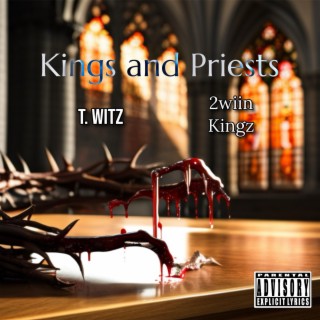 Kings and Priests ft. 2wiin Kingz lyrics | Boomplay Music