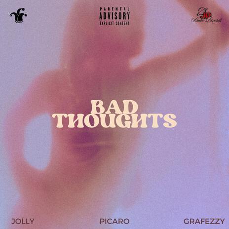 BAD THOUGHTS ft. GRAFEZZY & Picaro | Boomplay Music