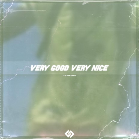 Very Good Very Nice | Boomplay Music