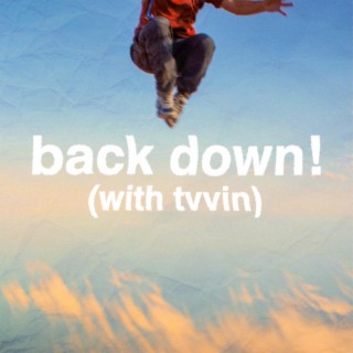 back down!