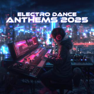 Electro Dance Anthems 2025