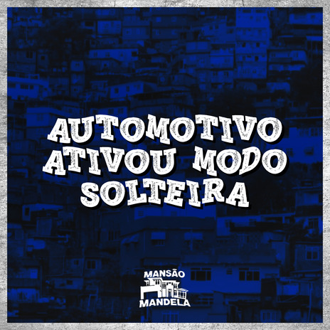 Automotivo Ativou Modo Solteira ft. Deejhay W.I | Boomplay Music