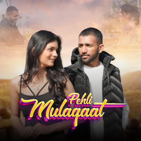 Pehli Mulaqaat | Boomplay Music