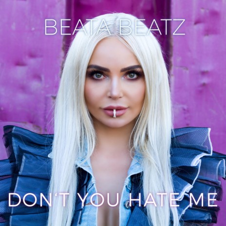 Don't You Hate Me | Boomplay Music