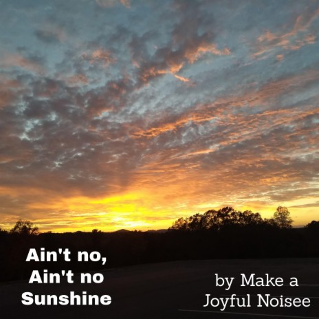 Ain't no, Ain't no Sunshine | Boomplay Music