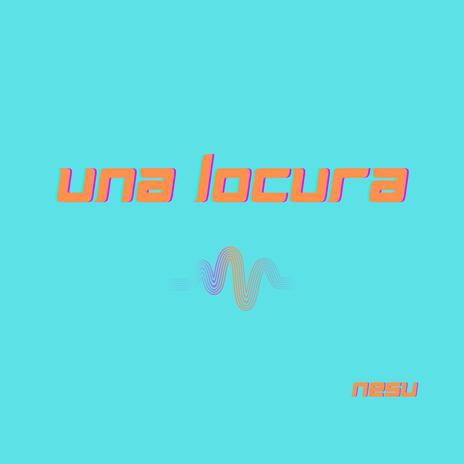 Una Locura | Boomplay Music