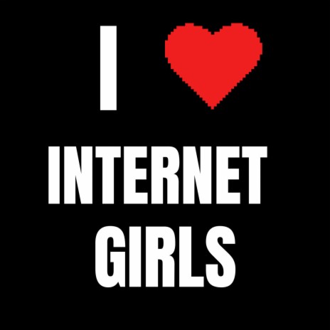 Internet Girls | Boomplay Music