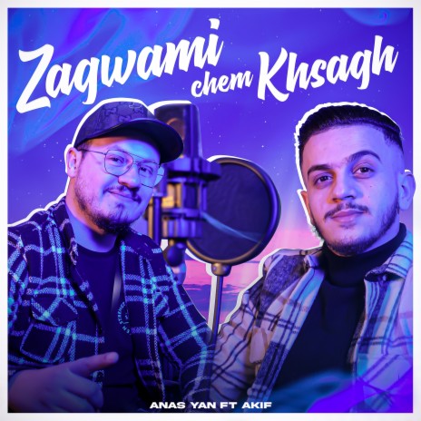 Zagwami Chem Khsagh ft. Akif | Boomplay Music