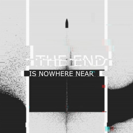 The End Is Nowhere Near | Boomplay Music