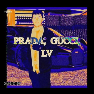 Prada, Gucci, Lv