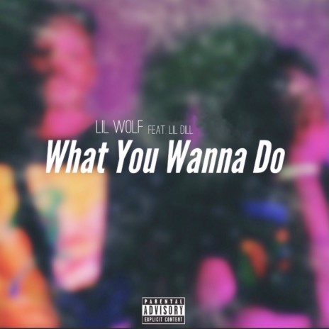 What You Wanna Do ft. Lil Dill | Boomplay Music