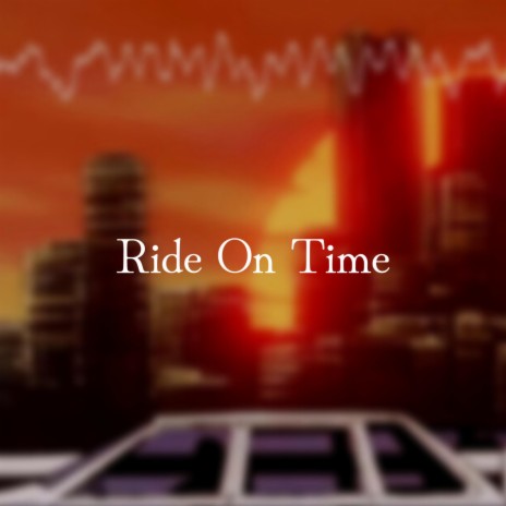 Ride on Time | Boomplay Music