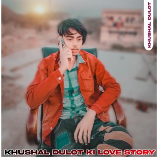 Khushal Dulot Ki Love Story