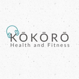 Kokoro Health and Fitness Podcast