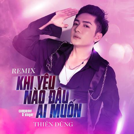 Khi Yêu Nào Đâu Ai Muốn - Thiên Dũng - ThaoB | Boomplay Music