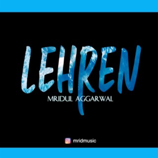 Lehren ft. Mridul Aggarwal lyrics | Boomplay Music