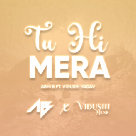 Tu Hi Mera ft. Vidushi Yadav | Boomplay Music