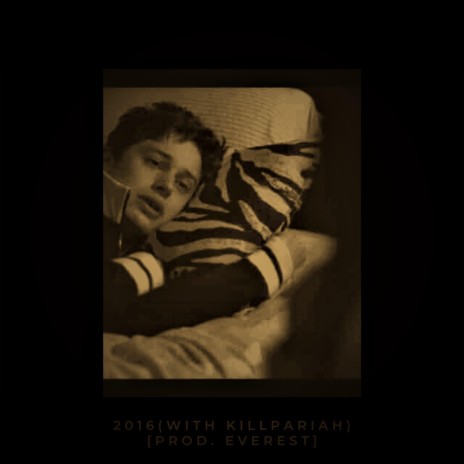 2016 ft. KILLPARIAH | Boomplay Music