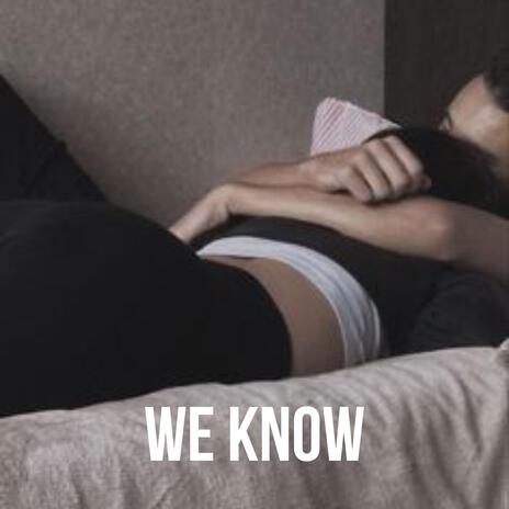 We Know | Boomplay Music