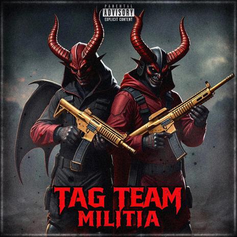 TAG TEAM MILITIA ft. Trist B | Boomplay Music