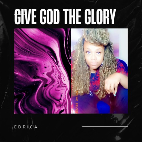Give God The Glory | Boomplay Music
