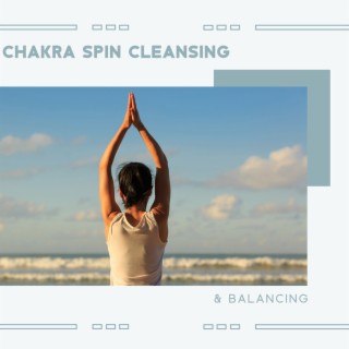 Chakra Spin Cleansing & Balancing
