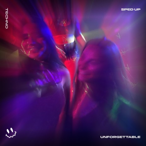UNFORGETTABLE (TECHNO SPED UP) ft. FAST BASSTON & Tazzy | Boomplay Music