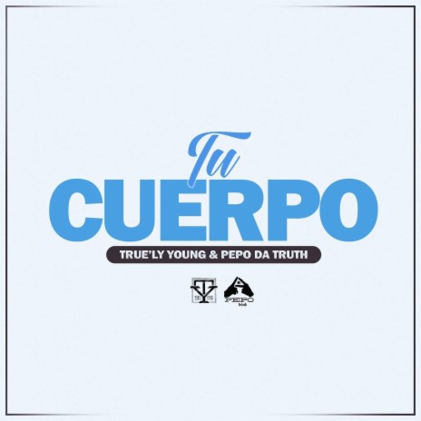 Tu Cuerpo ft. Pepo Da Truth | Boomplay Music